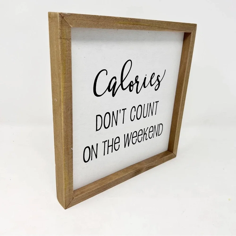 Funny Farmhouse Kitchen Sign Calories Don’t Count on the Weekend